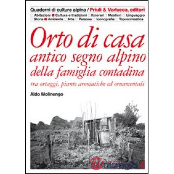 Orto di casa. Antico segno alpino della famiglia contadina tra ortaggi, piante a