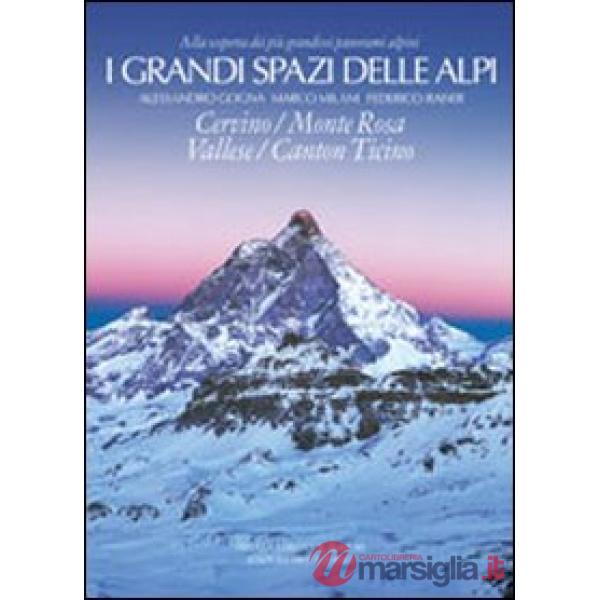 Grandi spazi delle Alpi. Ediz. illustrata (I). Vol. 3: Cervino, Monte Rosa, Vallese, Canton Ticino