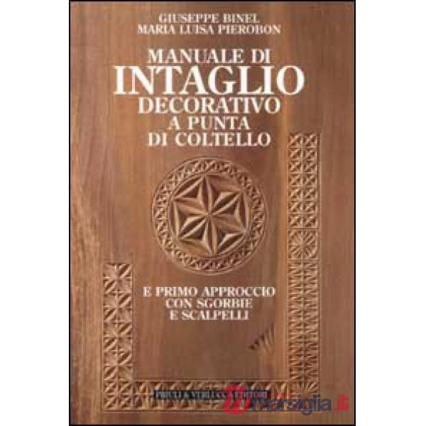 Manuale di intaglio decorativo a punta di coltello e primo approccio con sgorbie e scalpelli