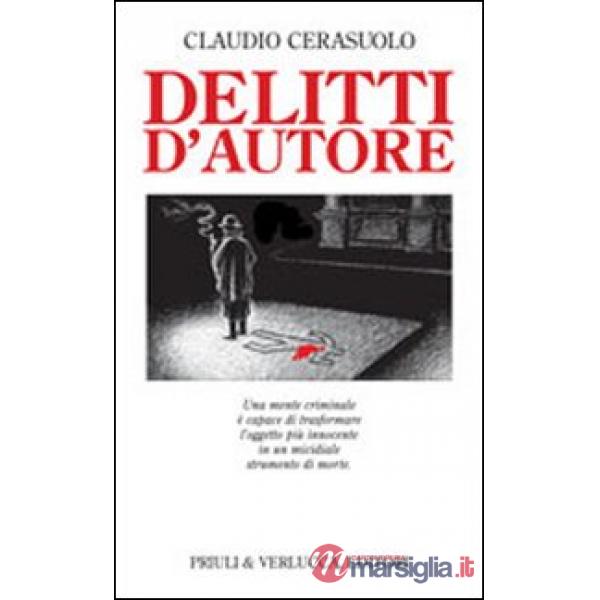 Delitti d'autore. Una mente criminale è capace di trasformare l'oggetto più innocente in un micidiale strumento di morte