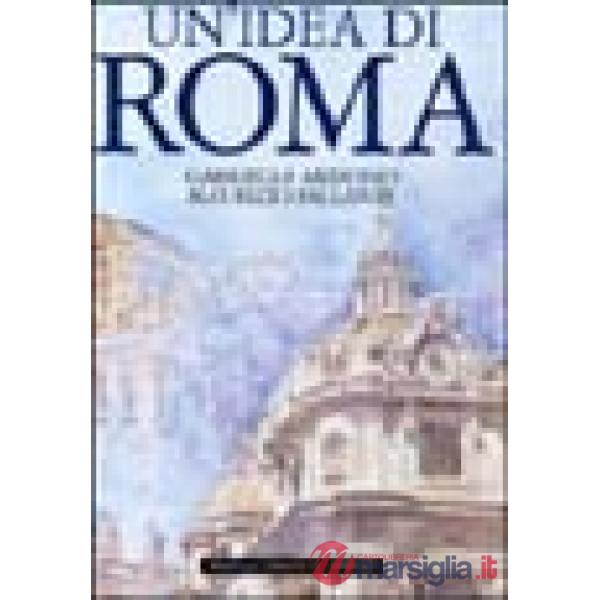 Idea di Roma. Ediz. illustrata (Un')
