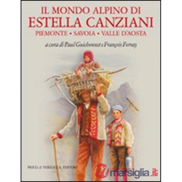 Mondo alpino di Estella Canziani. Piemonte, Savoia, Valle d'Aosta (Il)
