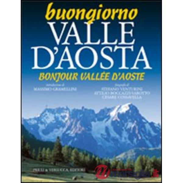 Buongiorno Valle d'Aosta-Bonjour Vallée d'Aoste. Ediz. bilingue