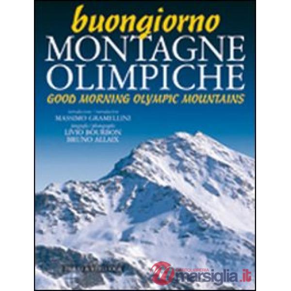 Buongiorno montagne olimpiche-Good morning mountains of 2006. Ediz. bilingue