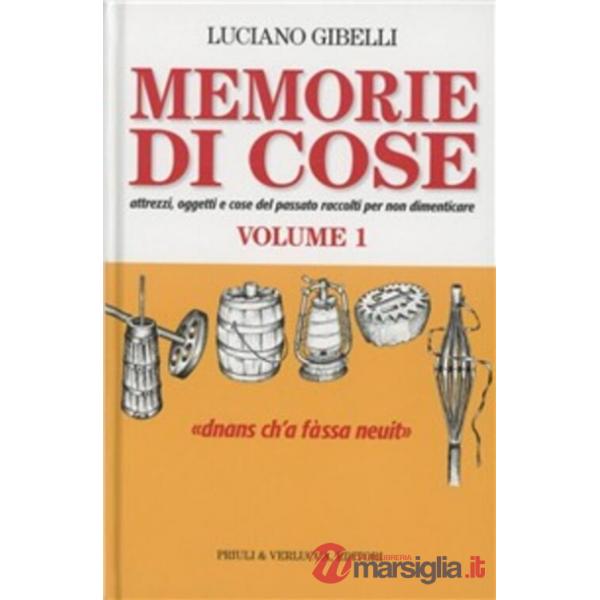 Memorie di cose. Attrezzi, oggetti e cose del passato raccolti per non dimenticare