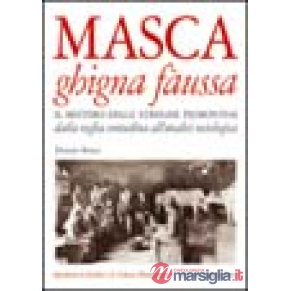 Masca ghigna fàussa. Il mistero delle streghe piemontesi dalla veglia contadina all'analisi sociologica