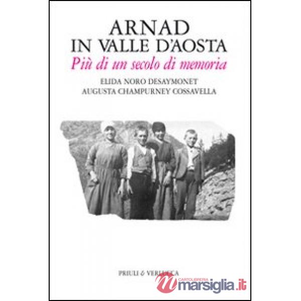 Arnad in Valle d'Aosta. Più di un secolo di memoria