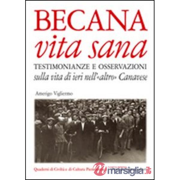 Becana vita sana. Testimonianze e osservazioni sulla vita di ieri nell'«altro» Canavese. Con CD Audio