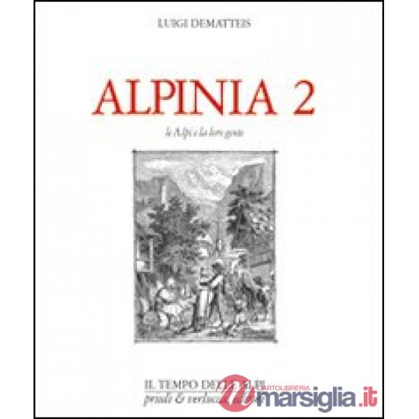 Alpinia. Vol. 2: Le Alpi e la loro gente.