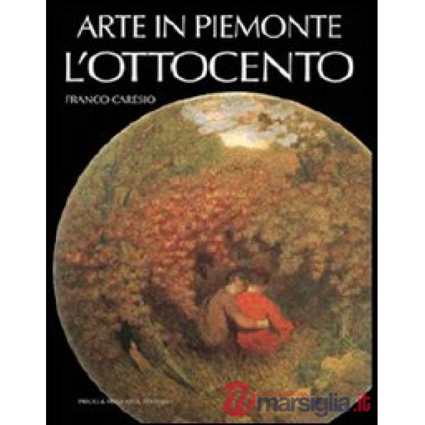 Arte in Piemonte. Vol. 6: L'Ottocento