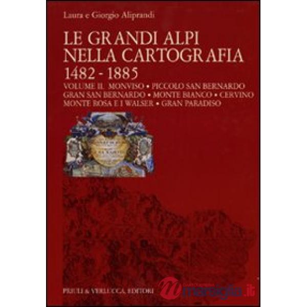 Grandi Alpi nella cartografia 1482-1885 (Le). Vol. 2: Monviso. Piccolo San Berna
