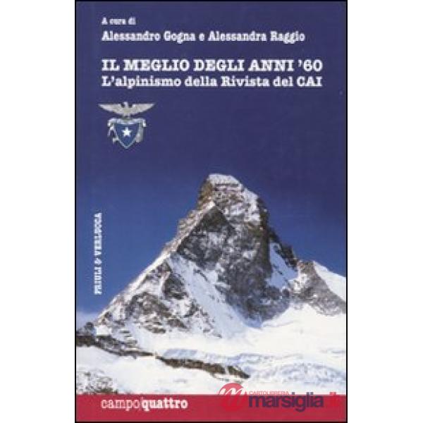 Meglio degli anni Sessanta. L'alpinismo della rivista del CAI. Ediz. illustrata (Il)