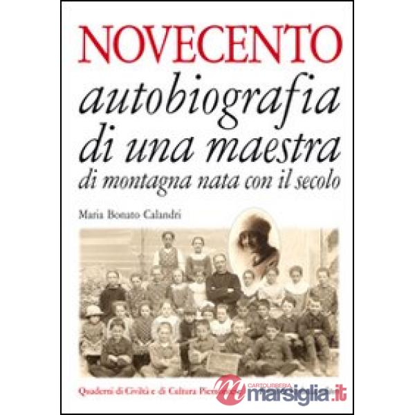 Novecento. Autobiografia di una maestra di montagna nata con il secolo