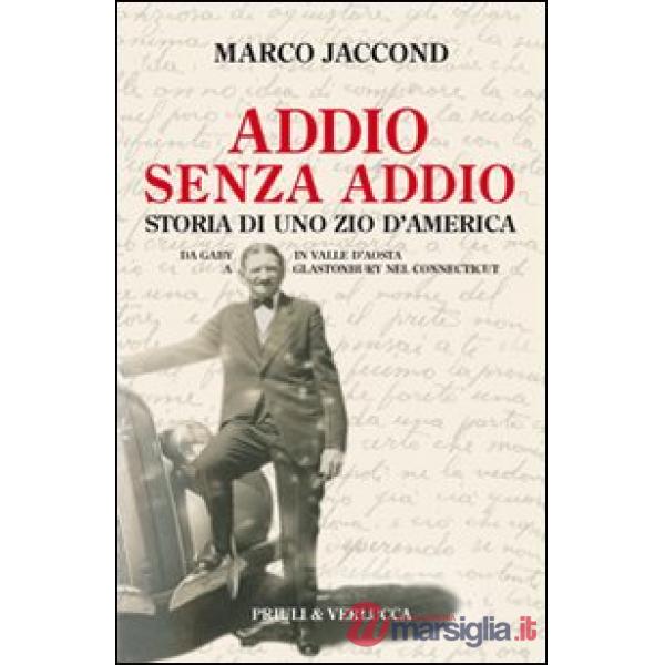 Addio senza addio. Storia di uno zio d'America. Da Gaby in Valle d'Aosta a Glast