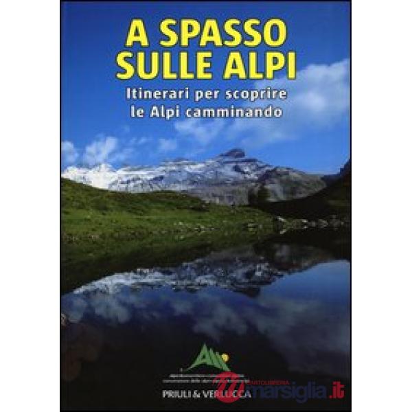 A spasso sulle Alpi. Itinerari per scoprire le Alpi camminando