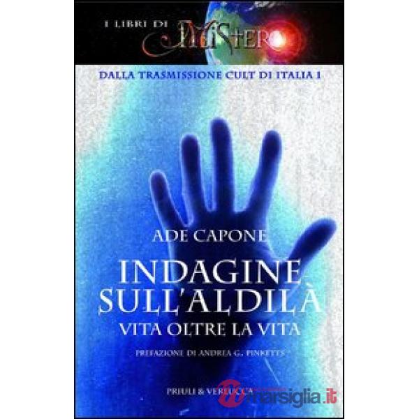 Indagine sull'aldilà. Vita oltre la vita