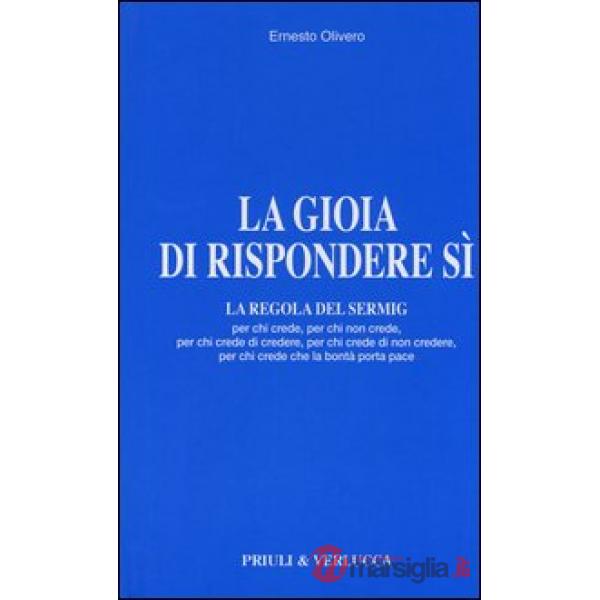 Gioia di rispondere si. La regola del Sermig (La)