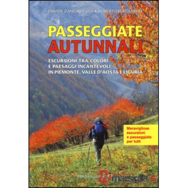 Passeggiate autunnali. Escursioni tra colori e paesaggi incantevoli in Piemonte,