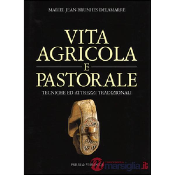 Vita agricola e pastorale. Tecniche ed attrezzi tradizionali