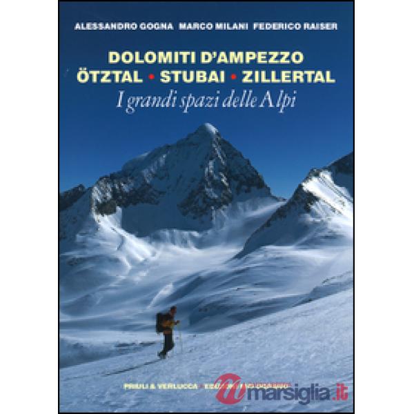 Grandi spazi delle Alpi (I). Vol. 6: Dolomiti d'Ampezzo, Ötztal, Stubai, Zillert