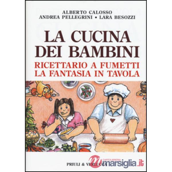 Cucina dei bambini. Ricettario a fumetti, la fantasia in tavola (La)