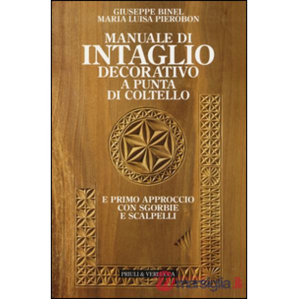 Manuale di intaglio decorativo a punta di coltello e primo approccio con sgorbie