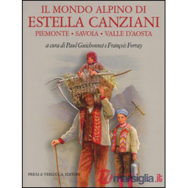 Mondo alpino di Estella Canziani. Piemonte, Savoia, Valle d'Aosta (Il)