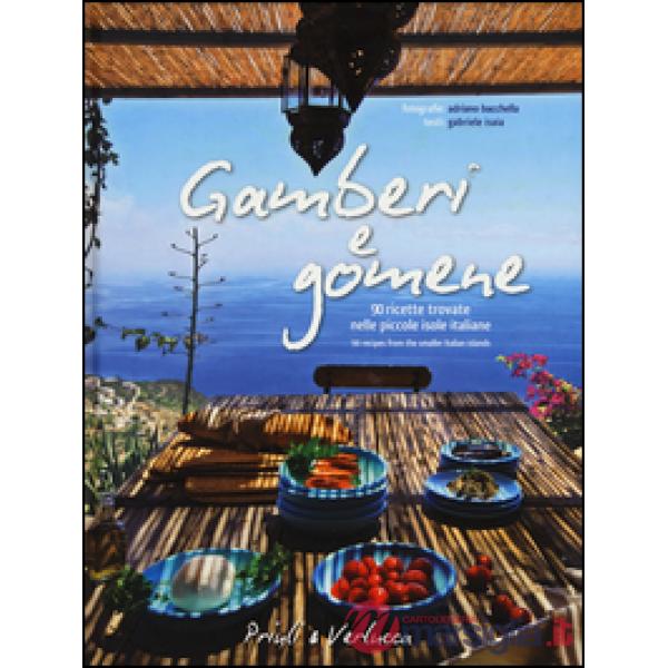 Gamberi e gomene. 90 ricette «rubate» alle piccole isole italiane. Ediz. italian