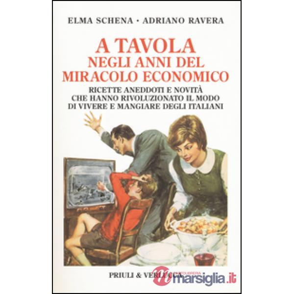 A tavola negli anni del miracolo economico. Ricette, aneddoti e novità che hanno