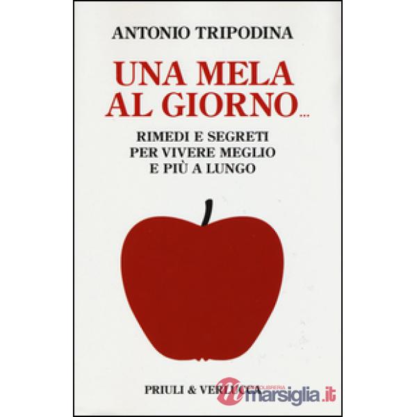 Mela al giorno. Rimedi e segreti per vivere meglio e più a lungo (Una)