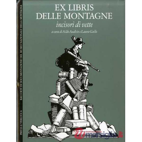 Ex libris delle montagne. Incisori di vette. Ediz. italiana e inglese