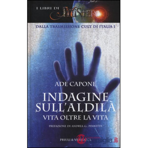 Indagine sull'aldilà. Vita oltre la vita