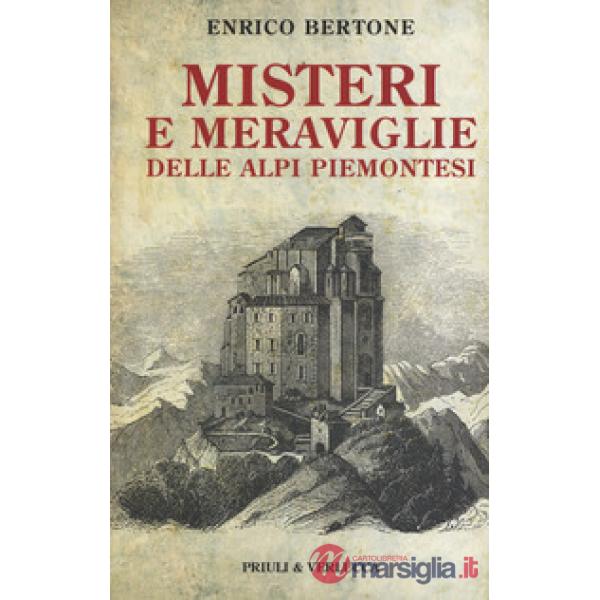 Misteri e meraviglie delle Alpi piemontesi