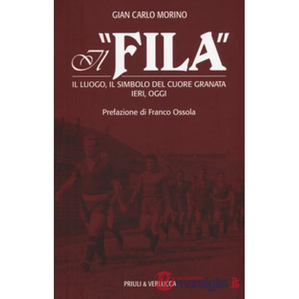 «Fila». Il luogo, il simbolo del cuore granata ieri, oggi (Il)