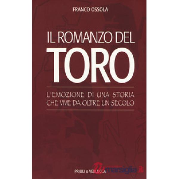 Romanzo del Toro. L'emozione di una storia che vive da oltre un secolo (Il)