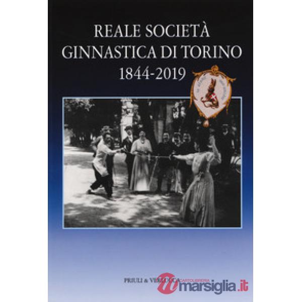 Reale società ginnastica di Torino 1844-2019. 175 anni di storia