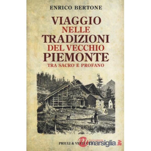 Viaggio nelle tradizioni del vecchio Piemonte. Tra sacro e profano