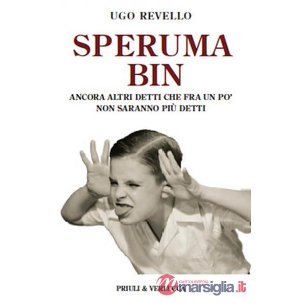 Speruma bin. Ancora altri detti che fra un po' non saranno più detti