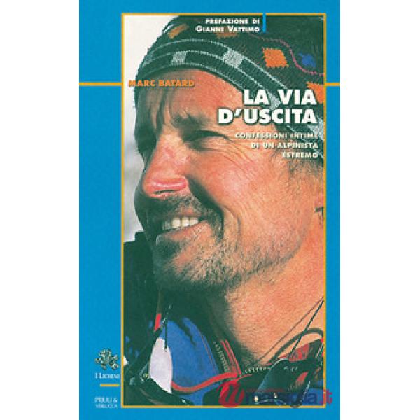 Via d'uscita. Confessioni intime di un alpinista estremo (La)
