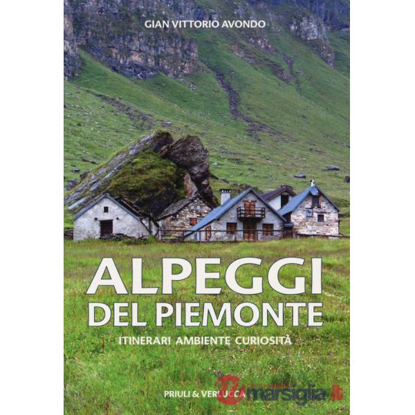 Alpeggi del Piemonte. Itinerari ambiente curiosità
