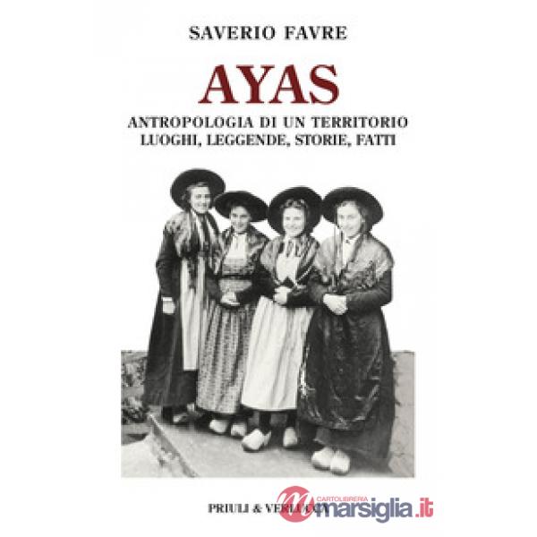 Ayas. Antropologia di un territorio. Luoghi, leggende, storie, fatti