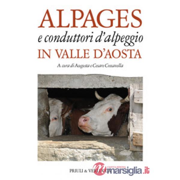 Alpages e conduttori d'alpeggio in Valle d'Aosta. Ediz. a colori