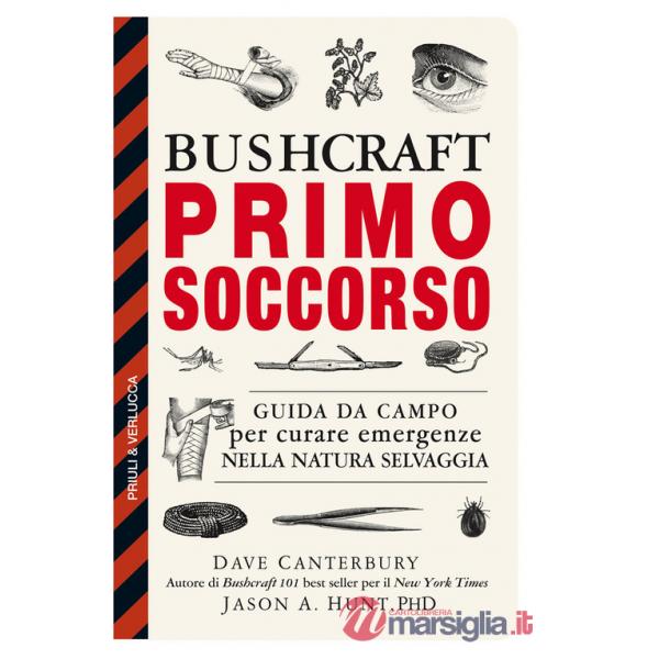 Bushcraft primo soccorso. Guida da campo per curare emergenze nella natura selvaggia