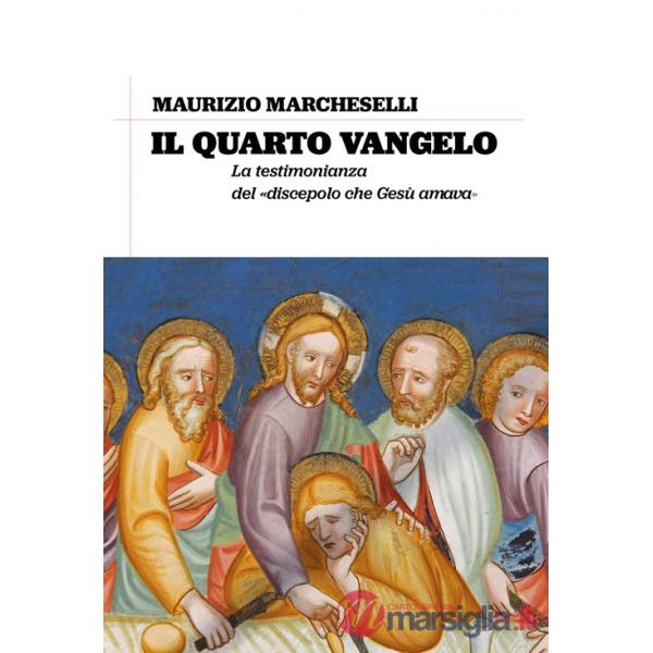 Quarto Vangelo. La testimonianza del «discepolo che Gesù amava» (Il)