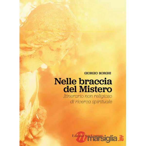 Nelle braccia del mistero. Itinerario non religioso di ricerca spirituale