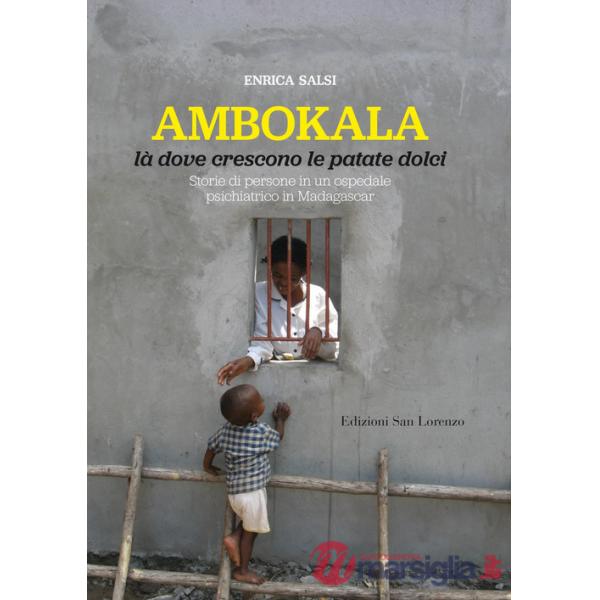 Ambokala, là dove crescono le patate dolci. Storie di persone in un ospedale psichiatrico in Madagascar