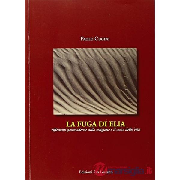 Fuga di Elia. Riflessioni postmoderne sul male di vivere (La)