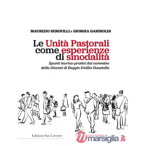 Unità pastorali come esperienze di sinodalità. Spunti teorico-pratici del cammino della Diocesi di Reggio Emilia-Guastalla (Le)