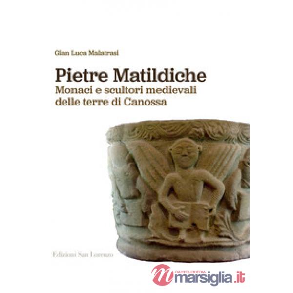Pietre matildiche. Monaci e scultori medievali delle terre di Canossa