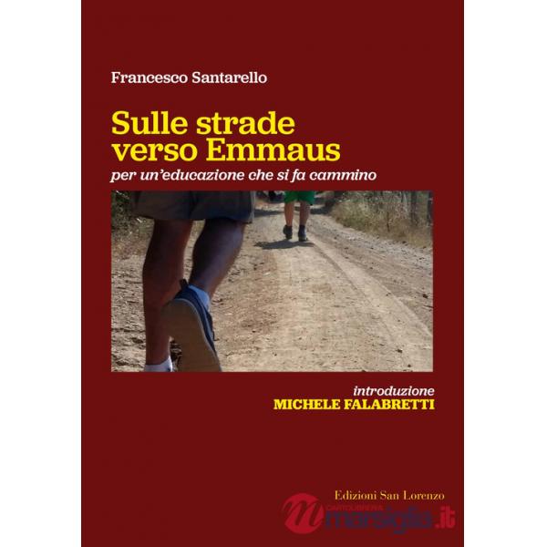 Sulle strade verso Emmaus. Per un'educazione che si fa cammino